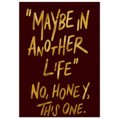 Maybe in Another Life – Motivational Quote Wall Art Poster